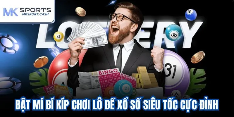 Bật mí bí kíp chơi lô đề xổ số siêu tốc cực đỉnh