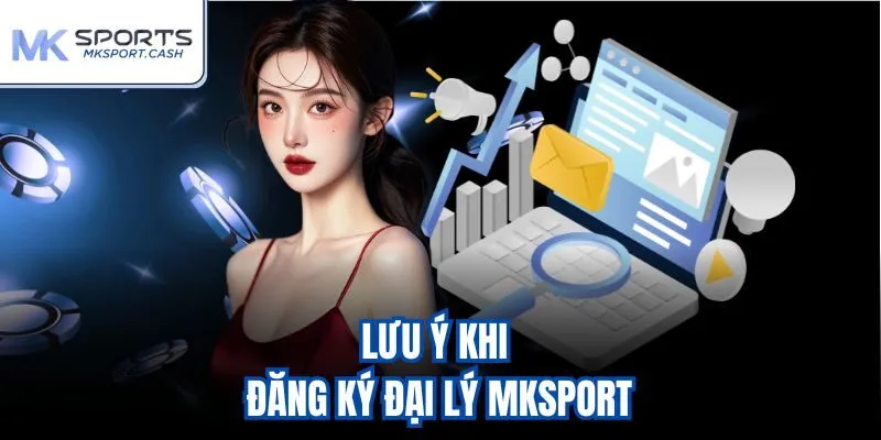 Lưu ý khi đăng ký đại lý mksport