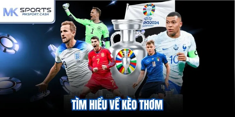 Tìm hiểu về kèo thơm